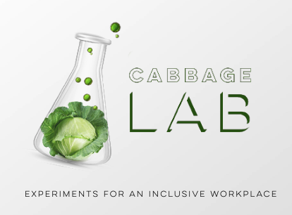 Cabbage Lab: Experiments for an Inclusive Workplace